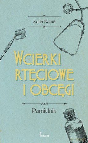Wcierki rtęciowe i obcęgi - Zofia Karaś [KSIĄŻKA]