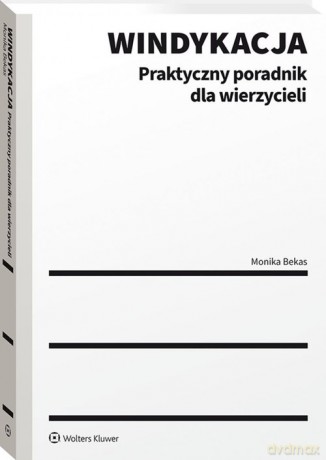 Windykacja Praktyczny poradnik dla wierzycieli - Monika Bekas [KSIĄŻKA]