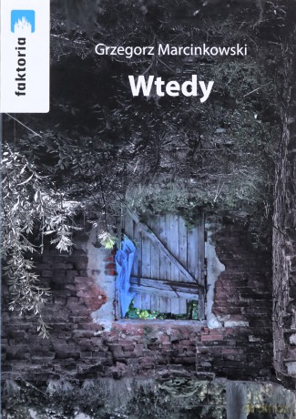 Wtedy - Grzegorz Marcinkowski [KSIĄŻKA]