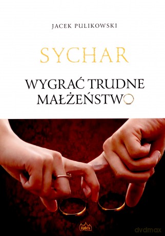Wygrać trudne małżeństwo - Jacek Pulikowski [KSIĄŻKA]