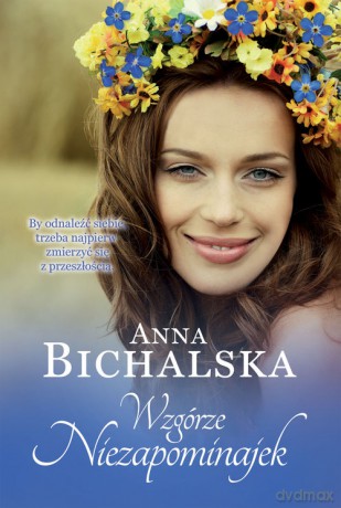 Wzgórze Niezapominajek - Anna Bichalska [KSIĄŻKA]