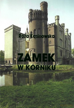 Zamek w Kórniku - Róża Kąsinowska [KSIĄŻKA]