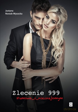 Zlecenie 999 umowa z nieznajomym - Justyna Nowak-Wysocka [KSIĄŻKA]