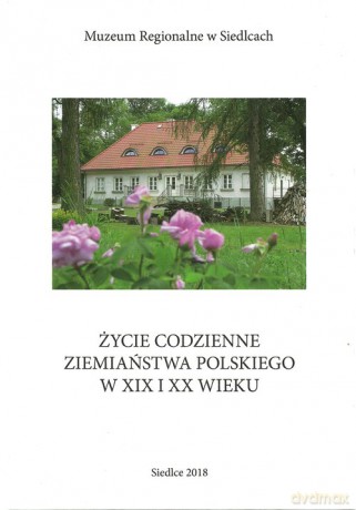 Życie codzienne ziemiaństwa polskiego w XIX i XX wieku [KSIĄŻKA]