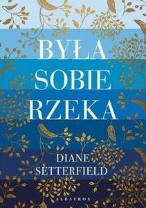 Była sobie rzeka - Diane Setterfield [KSIĄŻKA]