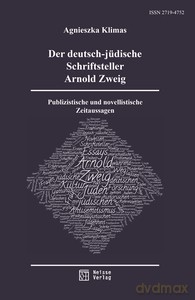 Der deutsch-jüdische Schriftsteller Arnold Zweig. Publizistische und novellistische Zeitaussagen - Agnieszka Klimas [KSIĄŻKA]