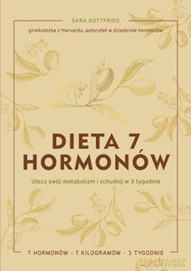Dieta 7 hormonów. Ulecz swój metabolizm i schudnij w 3 tygodnie - Sara Gottfried [KSIĄŻKA]