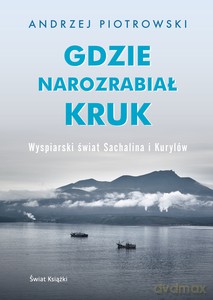 Gdzie narozrabiał kruk - Andrzej Piotrowski [KSIĄŻKA]