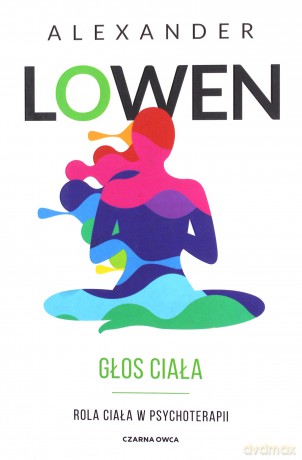 Głos ciała - Alexander Lowen [KSIĄŻKA]