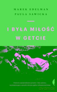 I była miłość w getcie - Marek Edelman, Paula Sawicka [KSIĄŻKA]