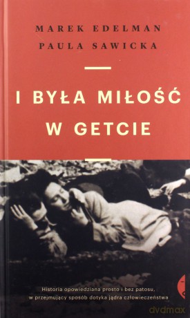 I była miłość w getcie - Marek Edelman, Paula Sawicka [KSIĄŻKA]