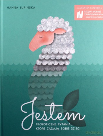 Jestem. Filozoficzne pytania, które zadają sobie dzieci - Hanna Łupińska [KSIĄŻKA]