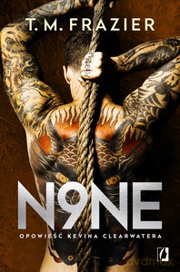 King (Tom 9) N9ne. Opowieść Kevina Clearwatera - T. M. Frazier [KSIĄŻKA]