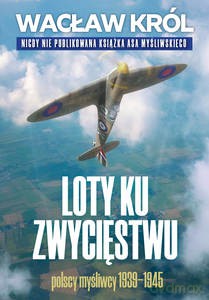 Loty ku zwyciestwu - Wacław Król [KSIĄŻKA]