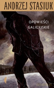 Opowieści galicyjskie - Andrzej Stasiuk [KSIĄŻKA]