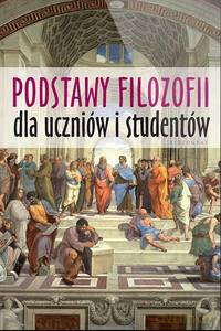 Podstawy filozofii dla uczniów i studentów - Krzysztof Wieczorek [KSIĄŻKA]
