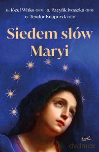 Siedem słów Maryi - Józef o. OFM Witko [KSIĄŻKA]