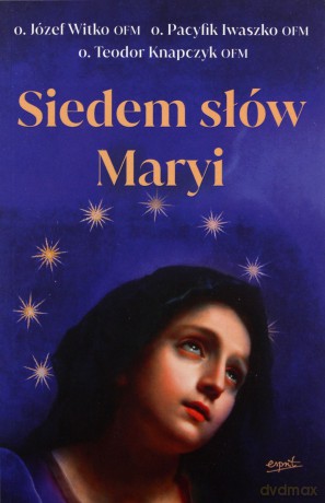 Siedem słów Maryi - Józef o. OFM Witko [KSIĄŻKA]
