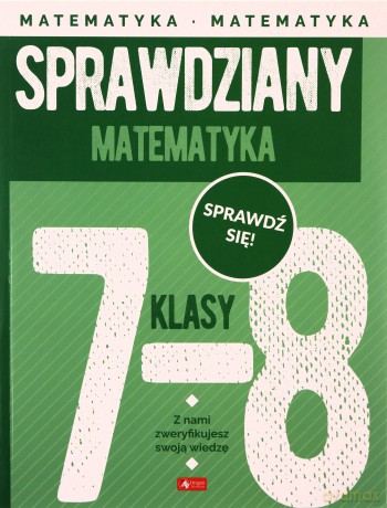 Sprawdziany dla klasy 7-8. Matematyka - Renata Morawiec, Halina Juraszczyk [KSIĄŻKA]
