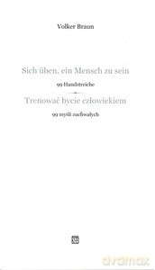 Trenować bycie człowiekiem. 99 myśli zuchwałych - Volker Braun [KSIĄŻKA]