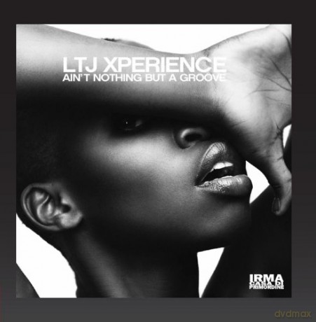Ltj Xperience: Ain't Nothing but a Groove [CD]
