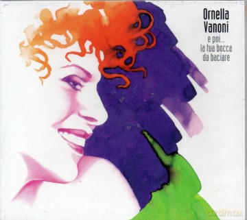 Ornella Vanoni: E Poi... La Tua Bocca Da Baciare (digipack) [CD]