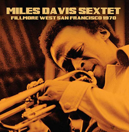 Miles Davis Sextet: Fillmore West, San Francisco, 1970 [CD]
