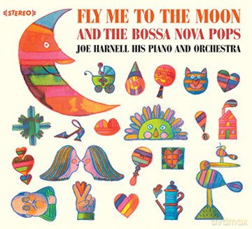 Joe Harnell His Piano And Orchestra: Fly To Me The Moon And The Bossa Nova Pops [CD]