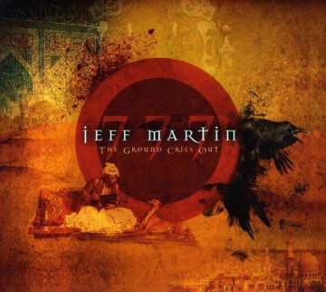 Jeff Martin: Ground Cries Out [CD]