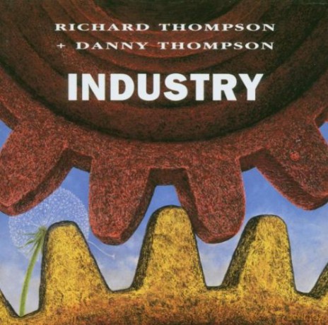 Richard and Danny Thompson: Industry [CD]