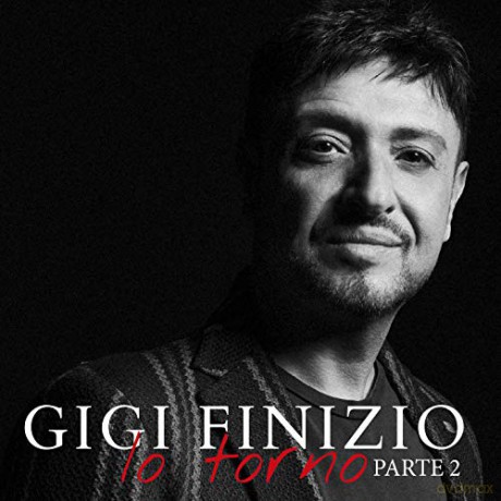 Gigi Finizio: Io Torno Parte 1 + 2 [CD]