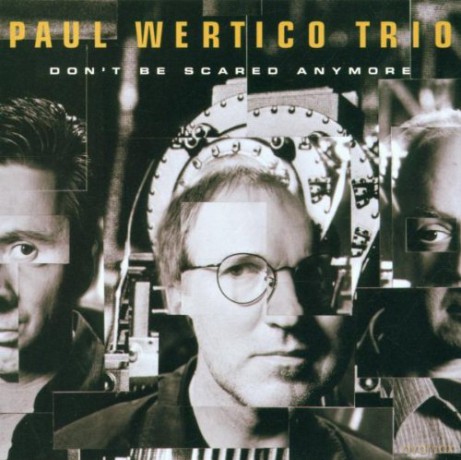 Paul Wertico: Don't Be Scared Anymore [CD]
