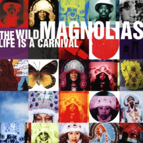 Wild Magnolias: Life Is a Carnival [CD]