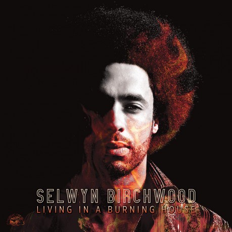 Selwyn Birchwood: Living In A Burning House [CD]