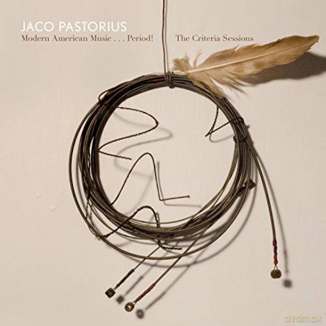 Jaco Pastorius: Modern American Music...period! the Criteria Sessions [CD]