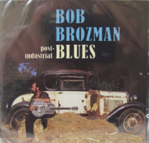 Bob Brozman: Post-Industrial Blues [CD]