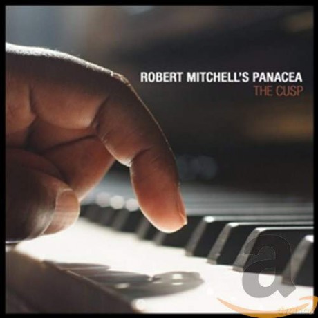 Robert Mitchell: Robert Mitchell S Panacea - the Cusp [CD]