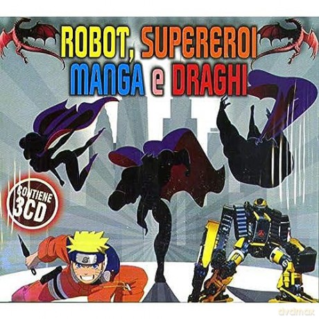 Robot, Supereroi Manga E Draghi [3CD]