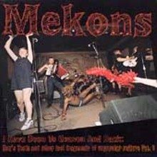 Mekons: I Have Been To Heaven And Back: Hen'S Teeth And Other Lost Fragments Of Un-Popular Culture Vol. 1 [CD]