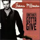 Shawn Pittman: Something's Gotta Give [CD]
