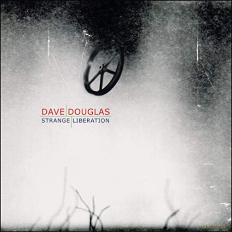 Dave Douglas: Strange Liberation [CD]