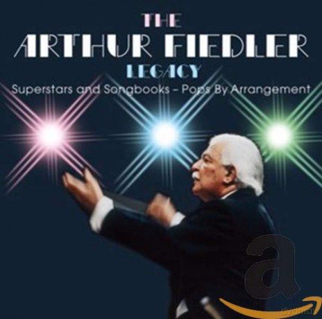 Arthur Fiedler: The Arthur Fiedler Legacy: Superstars And Songbooks - Pops By Arrangement [2CD]