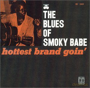 Babe Smoky: The Blues Of Smoky Babe: Hottest Brand Goin' [CD]