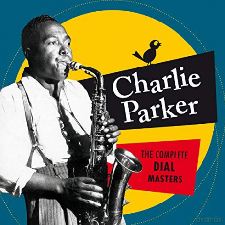 Charlie Parker: The Complete Dial Masters [2CD]