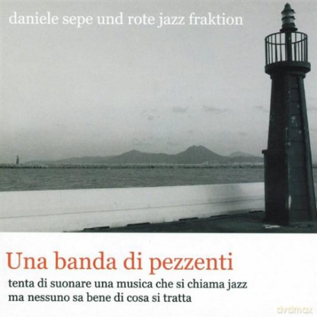 Sepe Daniele Und Rote Jazz Fraktion: Una Banda Di Pezzenti [CD]