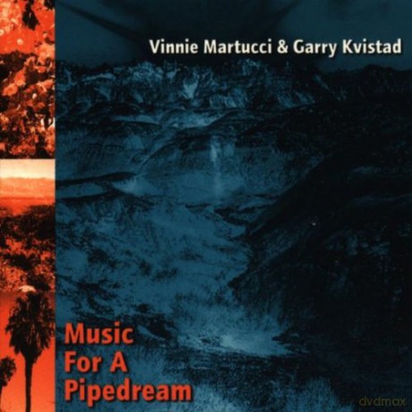 Vinnie Martucci, Garry Kvistad: Music For A Pipedream [CD]
