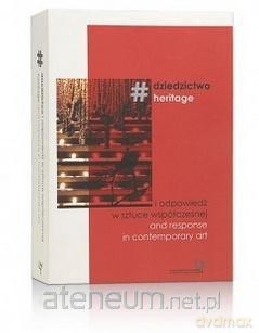 #dziedzictwo i odpowiedź w sztuce współczesnej [KSIĄŻKA]