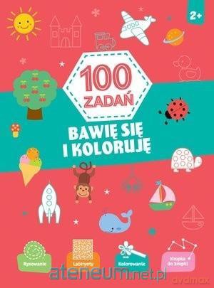 100 zadań. Bawię się i koloruje [KSIĄŻKA]