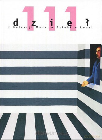 111 dzieł z kolekcji Muzeum Sztuki w Łodzi [KSIĄŻKA]