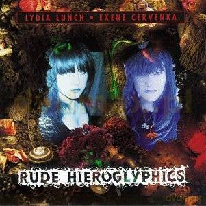 Lydia Lunch, Exene Cervenka: Rude Hieroglyphics [CD]